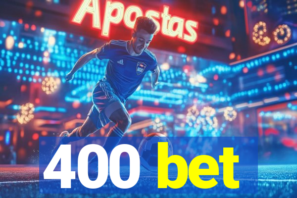 400 bet